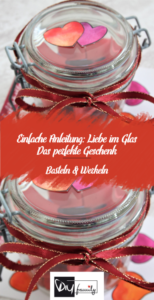 Liebe im Glas! Das perfekte Valentinstag-Geschenk - Anleitung